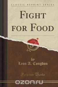 Fight for Food (Classic Reprint)