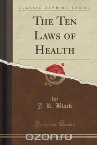 The Ten Laws of Health (Classic Reprint)