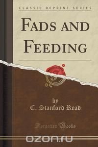 Fads and Feeding (Classic Reprint)