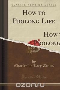 How to Prolong Life