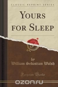 Yours for Sleep (Classic Reprint)