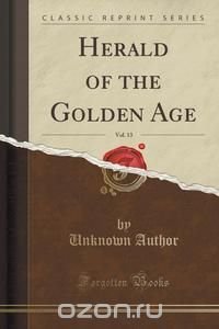 Herald of the Golden Age, Vol. 13 (Classic Reprint)