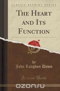 The Heart and Its Function (Classic Reprint)