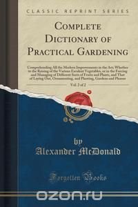 Complete Dictionary of Practical Gardening, Vol. 2 of 2