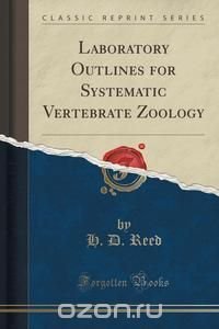 Laboratory Outlines for Systematic Vertebrate Zoology (Classic Reprint)