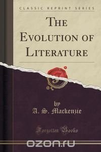 The Evolution of Literature (Classic Reprint)