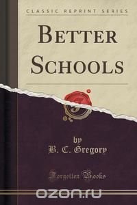 Better Schools (Classic Reprint)