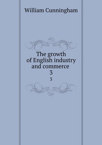 The growth of English industry and commerce