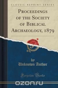 Proceedings of the Society of Biblical Archaeology, 1879 (Classic Reprint)