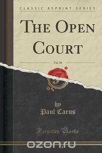 The Open Court, Vol. 30 (Classic Reprint)