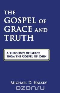 The Gospel of Grace and Truth