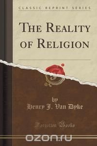 The Reality of Religion (Classic Reprint)