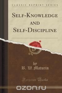 Self-Knowledge and Self-Discipline (Classic Reprint)