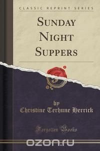 Sunday Night Suppers (Classic Reprint)