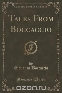 Tales From Boccaccio (Classic Reprint)