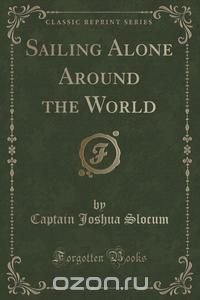 Sailing Alone Around the World (Classic Reprint)