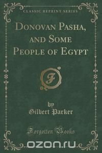 Donovan Pasha, and Some People of Egypt (Classic Reprint)