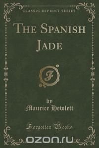 The Spanish Jade (Classic Reprint)