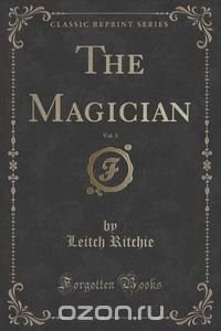 The Magician, Vol. 3 (Classic Reprint)