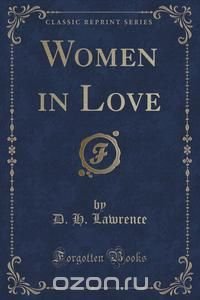 Women in Love (Classic Reprint)