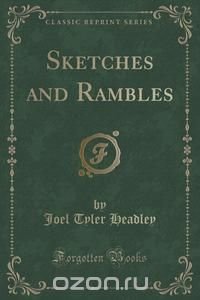 Sketches and Rambles (Classic Reprint)