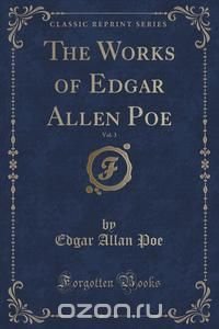 The Works of Edgar Allen Poe, Vol. 3 (Classic Reprint)