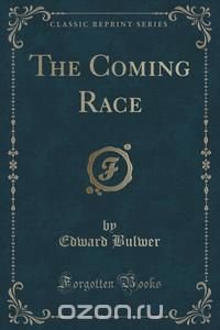 The Coming Race (Classic Reprint)