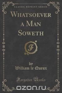 Whatsoever a Man Soweth (Classic Reprint)