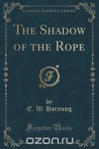 The Shadow of the Rope (Classic Reprint)