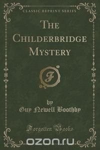 The Childerbridge Mystery (Classic Reprint)