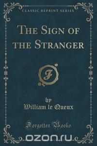 The Sign of the Stranger (Classic Reprint)