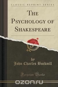 The Psychology of Shakespeare (Classic Reprint)