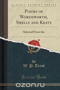 Poems of Wordsworth, Shelly and Keats