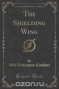 The Shielding Wing (Classic Reprint)