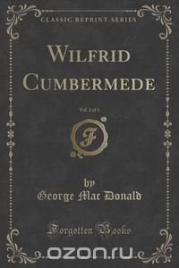 Wilfrid Cumbermede, Vol. 2 of 3 (Classic Reprint)