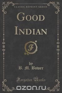 Good Indian (Classic Reprint)