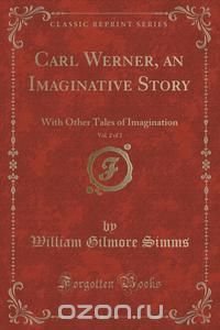 Carl Werner, an Imaginative Story, Vol. 2 of 2