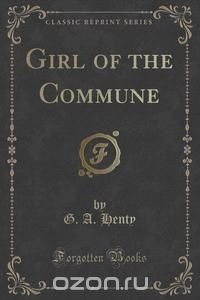 Girl of the Commune (Classic Reprint)