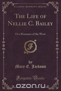 The Life of Nellie C. Bailey