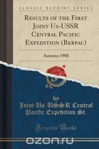 Results of the First Joint Us-USSR Central Pacific Expedition (Berpac)