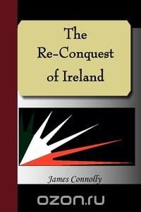 The Re-Conquest of Ireland