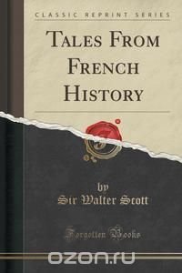 Tales From French History (Classic Reprint)