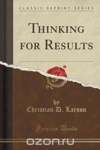 Thinking for Results (Classic Reprint)