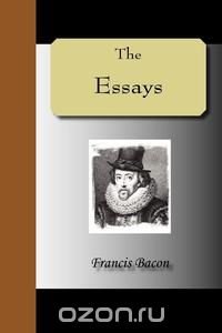 THE ESSAYS - Francis Bacon