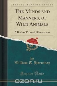 The Minds and Manners, of Wild Animals