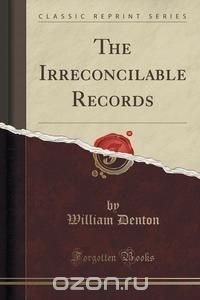 The Irreconcilable Records (Classic Reprint)