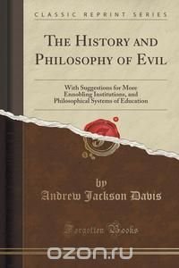 The History and Philosophy of Evil