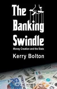 Kerry Bolton - «The Banking Swindle»