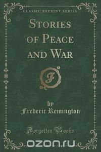 Stories of Peace and War (Classic Reprint)