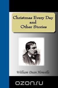 Christmas Every Day and Other Stories